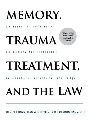Pamäť, liečba traumy a právo: Základná príručka o pamäti pre lekárov, výskumníkov, advokátov a sudcov - Memory, Trauma Treatment, and the Law: An Essential Reference on Memory for Clinicians, Researchers, Attorneys, and Judges