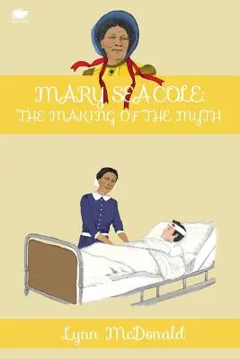 Mary Seacole: Stvorenie mýtu - Mary Seacole: The Making of the Myth