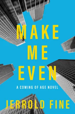 Vyrovnajte sa so mnou: A Coming of Age Novel (Román o dospievaní) - Make Me Even: A Coming of Age Novel