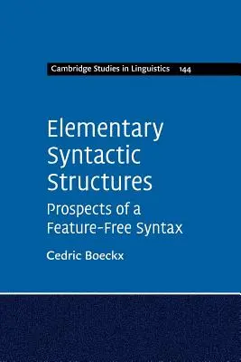 Elementárne syntaktické štruktúry: Vyhliadky bezpríznakovej syntaxe - Elementary Syntactic Structures: Prospects of a Feature-Free Syntax