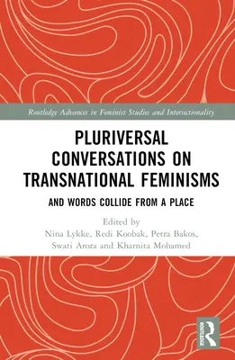Pluriverzálne rozhovory o nadnárodných feminizmoch: A slová sa zrážajú z miesta - Pluriversal Conversations on Transnational Feminisms: And Words Collide from a Place