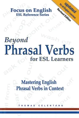 Beyond Phrasal Verbs for ESL Learners: Frázové slovesá pre študentov ESL: Frázové slovesá v anglickom jazyku v kontexte - Beyond Phrasal Verbs for ESL Learners: Mastering English Phrasal Verbs in Context