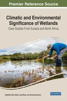 Klimatický a environmentálny význam mokradí: Prípadové štúdie z Eurázie a severnej Afriky - Climatic and Environmental Significance of Wetlands: Case Studies from Eurasia and North Africa