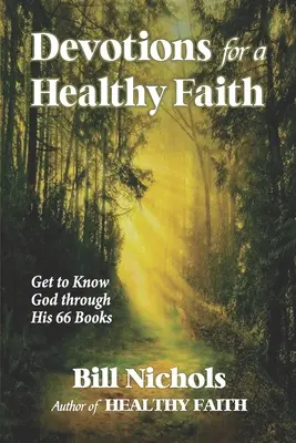 Pobožnosti pre zdravú vieru: Spoznajte Boha prostredníctvom jeho 66 kníh - Devotions for a Healthy Faith: Get to Know God through His 66 Books