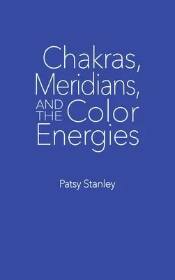 Čakry, meridiány a energie farieb - Chakras, Meridians, and the Color Energies