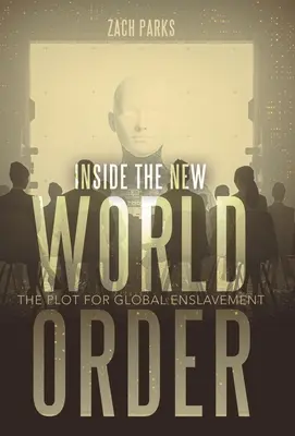 Vnútri nového svetového poriadku: V pozadí nového sveta: Sprisahanie s cieľom globálneho zotročenia - Inside the New World Order: The Plot for Global Enslavement
