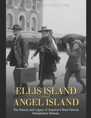 Ellis Island a Angel Island: História a odkaz najslávnejších amerických imigračných staníc - Ellis Island and Angel Island: The History and Legacy of America's Most Famous Immigration Stations