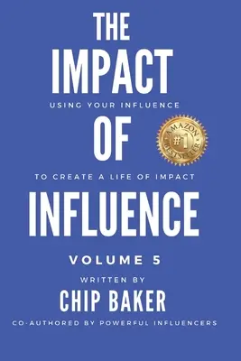 Vplyv vplyvu 5. zväzok: Využívanie svojho vplyvu na vytvorenie života s vplyvom - The Impact Of Influence Volume 5: Using Your Influence To Create A Life Of Impact