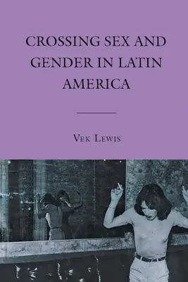 Prekračovanie hraníc pohlavia a rodu v Latinskej Amerike - Crossing Sex and Gender in Latin America