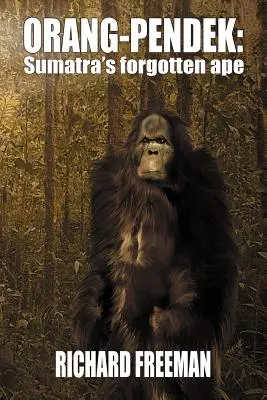Orang Pendek (Orang Pendek): Zabudnutá opica zo Sumatry - Orang Pendek: Sumatra's Forgotten Ape