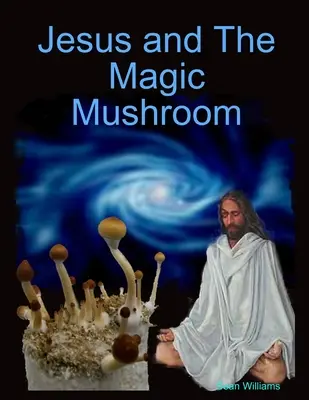 Ježiš a čarovná huba - Jesus and The Magic Mushroom