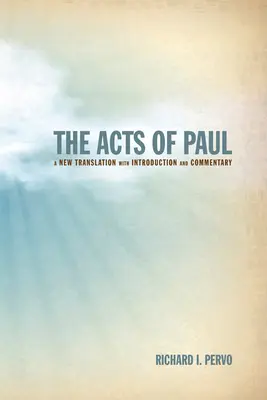 Skutky Pavla: Nový preklad s úvodom a komentárom - The Acts of Paul: A New Translation with Introduction and Commentary