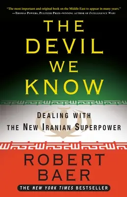 Diabol, ktorého poznáme: Vieme, čo sa deje s novou iránskou superveľmocou - The Devil We Know: Dealing with the New Iranian Superpower