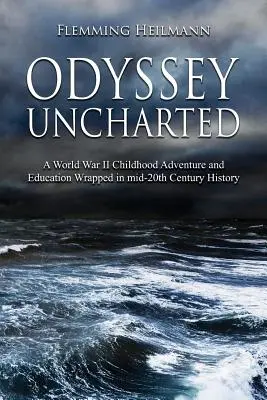 Odysea bez ciest: detské dobrodružstvo a výchova z druhej svetovej vojny zabalené do - Odyssey Uncharted: a World War II Childhood Adventure and Education Wrapped in