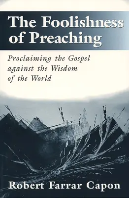Bláznovstvo kázania: Hlásanie evanjelia proti múdrosti sveta - The Foolishness of Preaching: Proclaiming the Gospel Against the Wisdom of the World