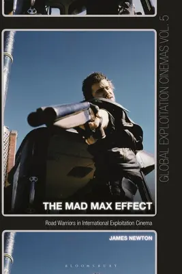 Efekt šialeného Maxa: Vojaci na ceste v medzinárodnej exploatačnej kinematografii - The Mad Max Effect: Road Warriors in International Exploitation Cinema