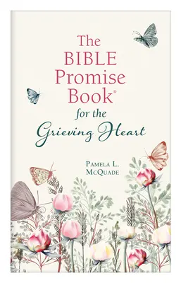 Biblická kniha sľubov pre smútiace srdce - The Bible Promise Book for the Grieving Heart