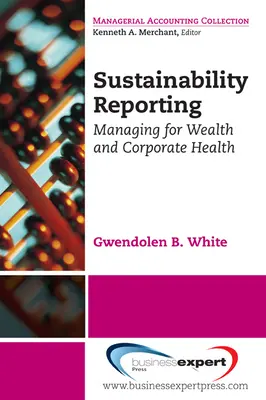 Vykazovanie udržateľnosti: Manažment pre bohatstvo a zdravie podniku - Sustainability Reporting: Managing for Wealth and Corporate Health