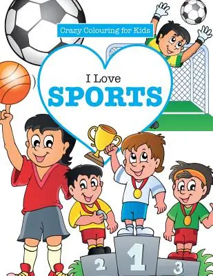 Milujem šport! ( Bláznivé maľovanky pre deti) - I Love Sports! ( Crazy Colouring For Kids)