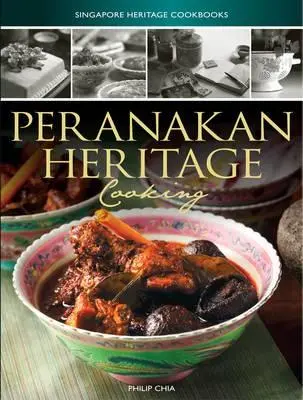 Singapurské kuchárske knihy o dedičstve: Kuchyňa z peranakanského dedičstva - Singapore Heritage Cookbooks: Peranakan Heritage Cooking