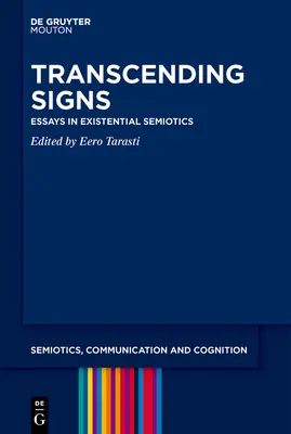 Prekračovanie znakov: Eseje z existenciálnej semiotiky - Transcending Signs: Essays in Existential Semiotics