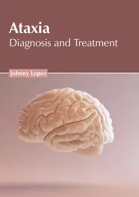 Ataxia: Diagnóza a liečba - Ataxia: Diagnosis and Treatment