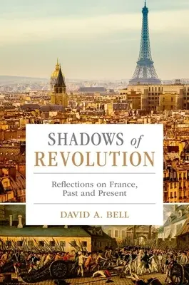 Tiene revolúcie: Úvahy o Francúzsku v minulosti a súčasnosti - Shadows of Revolution: Reflections on France, Past and Present