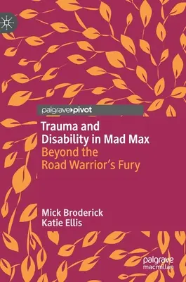 Trauma a postihnutie v knihe Šialený Max: Za hranicami zúrivosti bojovníka na ceste - Trauma and Disability in Mad Max: Beyond the Road Warrior's Fury