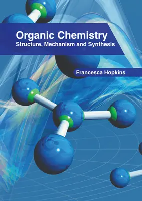 Organická chémia: J.: štruktúra, mechanizmus a syntéza - Organic Chemistry: Structure, Mechanism and Synthesis
