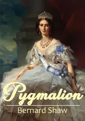 Pygmalion: Pygimion je divadelná hra George Bernarda Shawa z roku 1913. - Pygmalion: A 1913 play by George Bernard Shaw