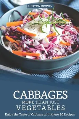 Kapusta - viac ako len zelenina: Vychutnajte si chuť kapusty s týmito 30 receptami - Cabbages - More Than Just Vegetables: Enjoy the Taste of Cabbage with these 30 Recipes
