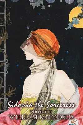 Sidonia the Sorceress, Volume II of II by Wilhelm Meinhold, Beletria, Literárna, Fantasy, Horor, Rozprávky, Ľudové rozprávky, legendy a mytológia - Sidonia the Sorceress, Volume II of II by Wilhelm Meinhold, Fiction, Literary, Fantasy, Horror, Fairy Tales, Folk Tales, Legends & Mythology