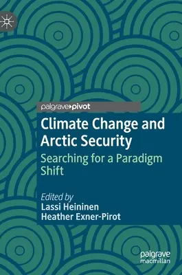 Klimatické zmeny a bezpečnosť Arktídy: Hľadanie zmeny paradigmy - Climate Change and Arctic Security: Searching for a Paradigm Shift