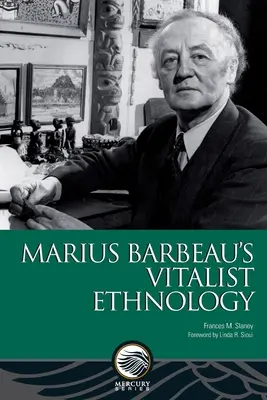 Vitalistická etnológia Mariusa Barbeaua - Marius Barbeau's Vitalist Ethnology