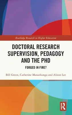 Vedenie doktorandského výskumu, pedagogika a doktorandské štúdium: Forged in Fire? - Doctoral Research Supervision, Pedagogy and the PhD: Forged in Fire?