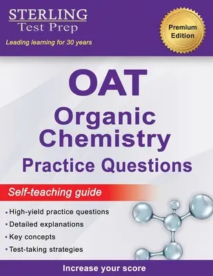 Sterling Test Prep OAT Organic Chemistry Practice Questions: Otázky z organickej chémie s vysokou výťažnosťou OAT - Sterling Test Prep OAT Organic Chemistry Practice Questions: High Yield OAT Organic Chemistry Questions