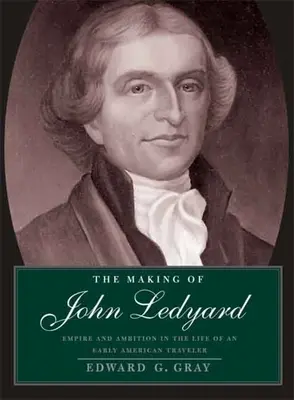 Tvorba Johna Ledyarda: Empire and Ambition in the Life of an Early American Traveler (Impérium a ambície v živote raného amerického cestovateľa) - Making of John Ledyard: Empire and Ambition in the Life of an Early American Traveler