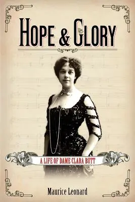 Nádej a sláva: Život Dame Clary Buttovej - Hope and Glory: A Life of Dame Clara Butt