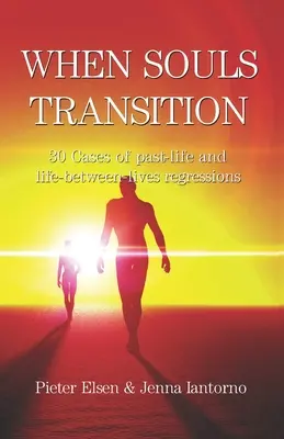 Keď duše prechádzajú: 30 prípadov regresií do minulého života a života medzi životmi - When souls transition: 30 Cases of past-life and life-between-lives regressions