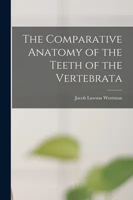 Porovnávacia anatómia zubov stavovcov - The Comparative Anatomy of the Teeth of the Vertebrata