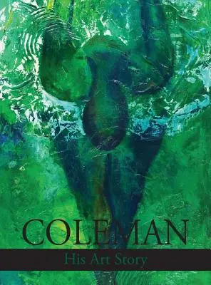 Coleman: Príbeh jeho umenia - Coleman: His Art Story