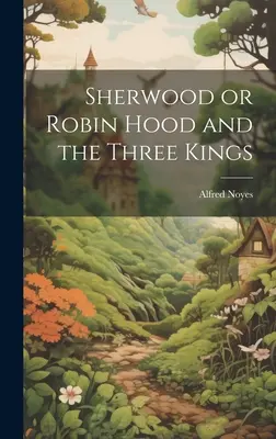 Sherwood alebo Robin Hood a traja králi - Sherwood or Robin Hood and the Three Kings