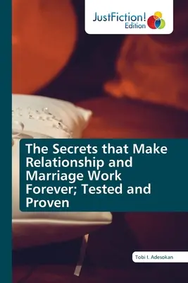 Tajomstvá, vďaka ktorým vzťah a manželstvo fungujú navždy; overené a osvedčené - The Secrets that Make Relationship and Marriage Work Forever; Tested and Proven