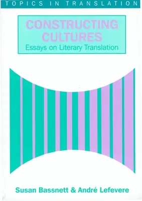 Konštruovanie kultúr: Eseje o literárnom preklade - Constructing Cultures: Essay on Literary Translation