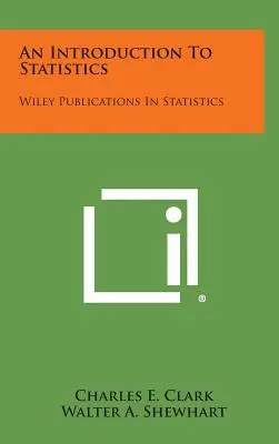 Úvod do štatistiky: Úvod do štatistiky: Úvod do štatistiky: publikácie Wiley v oblasti štatistiky - An Introduction to Statistics: Wiley Publications in Statistics