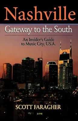 Nashville: Brána na juh: Nashville: Brána do Nashvillu: sprievodca pre zasvätených po meste hudby v USA. - Nashville: Gateway to the South: An Insider's Guide to Music City, U.S.A.