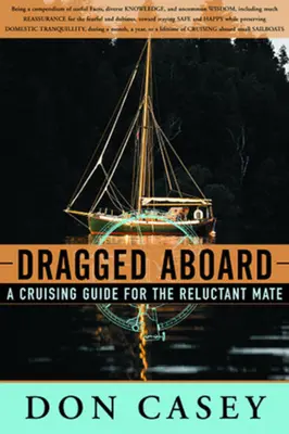 Vlečené na palube: Sprievodca plavbou pre váhavého kapitána - Dragged Aboard: A Cruising Guide for a Reluctant Mate