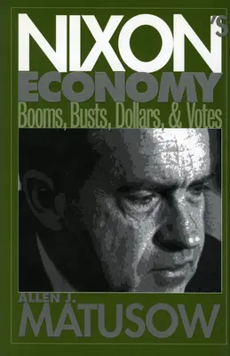 Nixonova ekonomika: Nixonova cesta: rozmachy, prepady, doláre a hlasy - Nixon's Economy: Booms, Busts, Dollars, and Votes