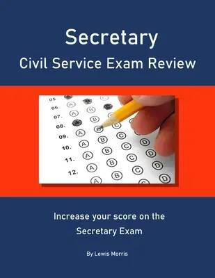 Prehľad skúšky pre štátnu službu: Zlepšite svoje skóre na skúške pre štátnych zamestnancov. - Secretary Civil Service Exam Review: Increase your score on the Secretary Exam