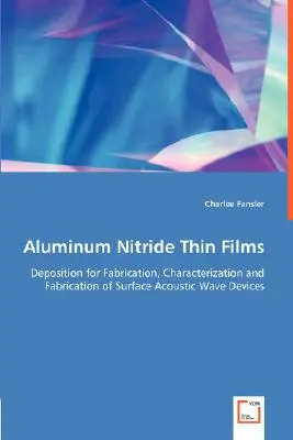 Tenké filmy nitridu hliníka - depozícia na výrobu, charakterizácia a výroba zariadení s povrchovými akustickými vlnami - Aluminum Nitride Thin Films - Deposition for Fabrication, Characterization and Fabrication of Surface Acoustic Wave Devices